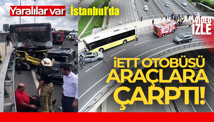 İstanbul’da İETT otobüsü araçlara çarpa çarpa ilerledi: 12 yaralı