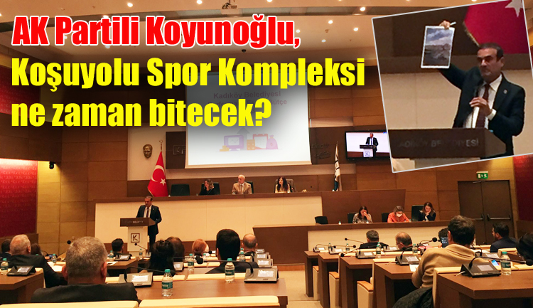 AK Partili Koyunoğlu, Koşuyolu Spor Kompleksi ne zaman bitecek?