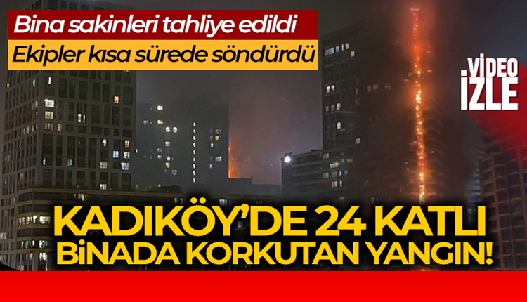 Kadıköy’de 24 katlı rezidansta yangın kontrol altına alındı