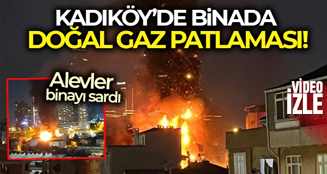 Kadıköy’de binada doğal gaz patlaması yaşandı