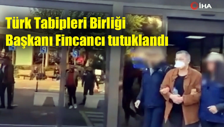 Türk Tabipleri Birliği TTB Başkanı Fincancı tutuklandı