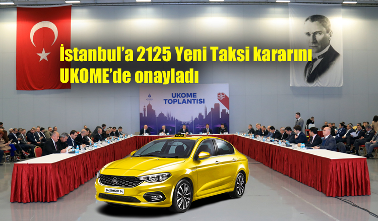 <strong>İstanbul’a 2125 Yeni Taksi kararını UKOME’de onayladı</strong>