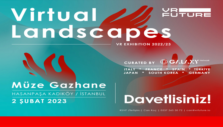 <strong>VR Future yılın sanal gerçeklik olayı “Virtual Landscapes” VR Sergisi Müze Gazhane’de sanatseverlerle buluşuyor</strong>