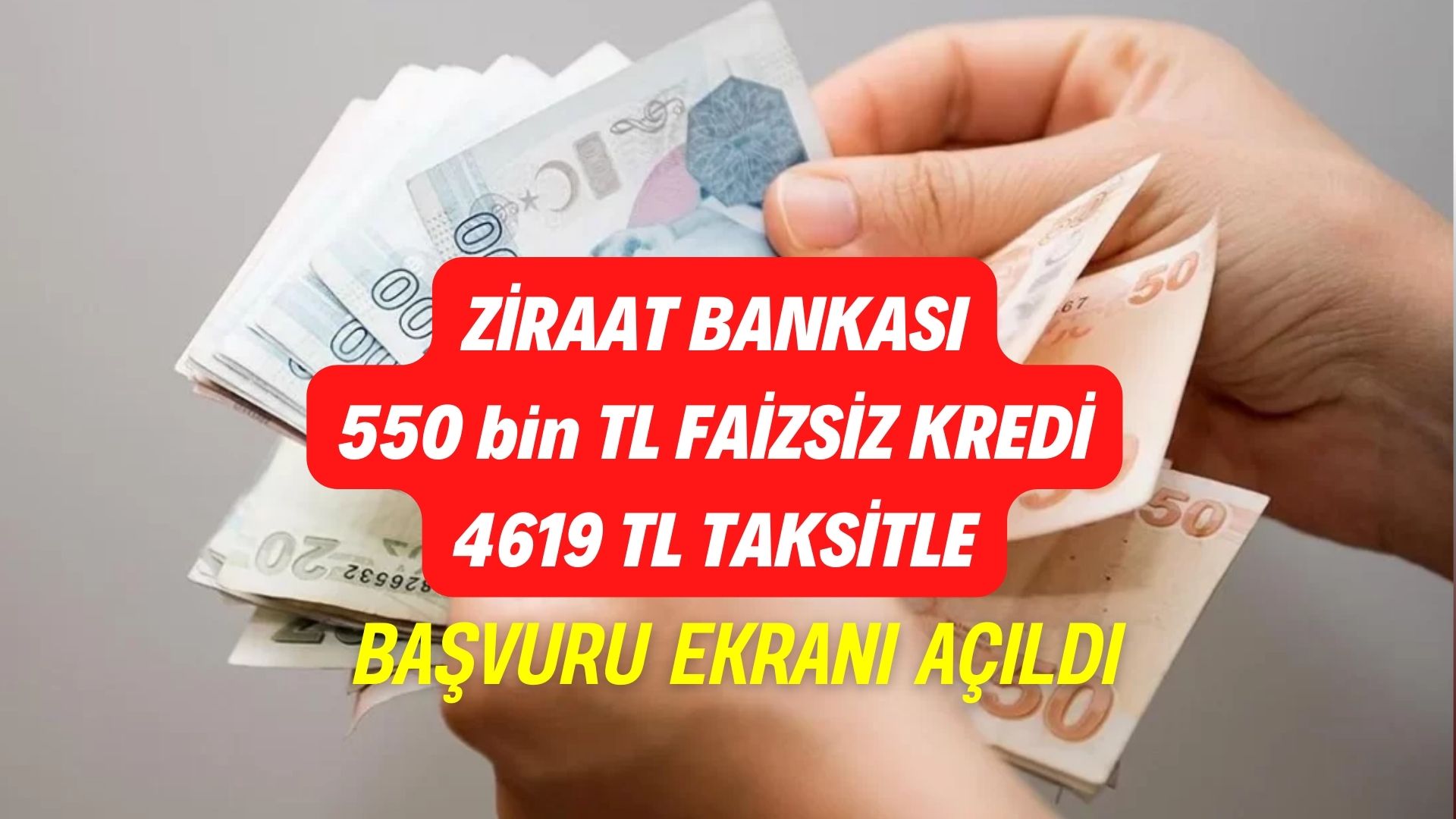 Ziraat Bankası 550 bin TL Faizsiz kredi müjdesi! 4619 TL taksitle 81 ilde başvuru ekranı açıldı