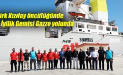 Türk Kızılay öncülüğünde 9. İyilik Gemisi Mısır’a ulaştı, yardımlar Gazze yolunda