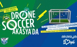 Akasya’dan 19 Mayıs’ta gençlere armağan: “Drone Soccer”