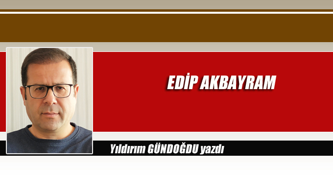 EDİP AKBAYRAM