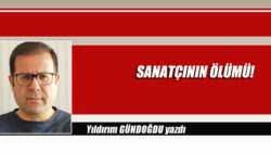 SANATÇININ ÖLÜMÜ!